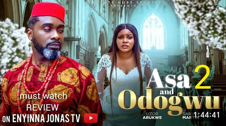 ASA ODOGWU 2 REVIEW, 2025 LATEST NIGERIAN NOLLYWOOD MOVIE, SARIAN MARTIN, UZOR ARUKWE 