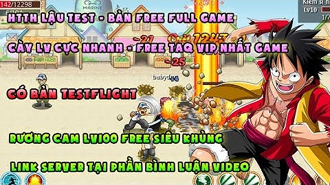 HTTH LẬU | Bản test Free full game, Up level siêu tốc | Free TAQ max game, Rương cam lv 100 cực chất