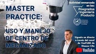 Master Practice: Mecanizado CNC con Manuel Herrera y Javier Trujillo, profesores de la UMA