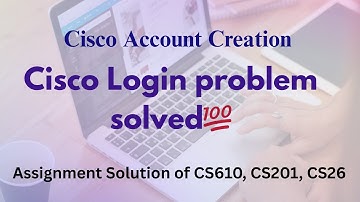 How to solve Cisco login problem || How to create Cisco Account || CS610 Assignment 2 solution 2025