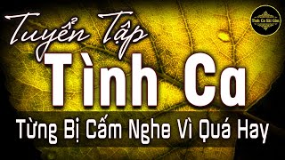 Tuyển Tập Tình Ca Sài Gòn Hải Ngoại Từng Bị Cấm Nghe Vì Quá Hay|Tình Khúc Phòng Trà Chọn Lọc Cực Hay