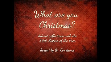 2018 Little Sisters of the Poor Advent Video Series, Week 2