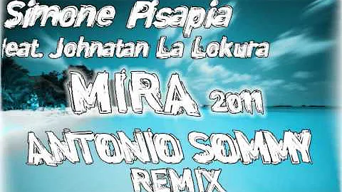 Simone Pisapia ft. Jonathan La Lokura - Mira 2011 (Antonio Sommy Bootleg Remix)