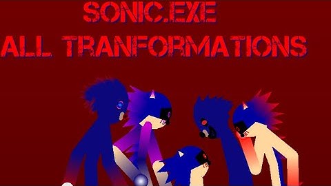 Sonic.EXE All Transformations (Sticknodes)