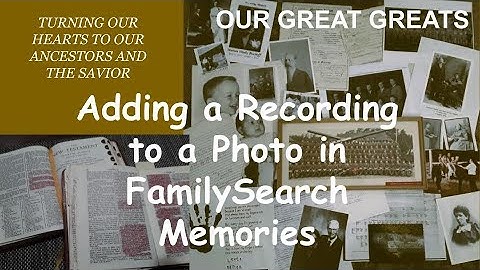 Adding a Recording to a Photo in FamilySearch Memories using the App