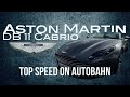 Aston Martin DB11 Cabrio TOP SPEED ON GERMAN AUTOBAHN (No Speed Limit) by EyeCandyCars