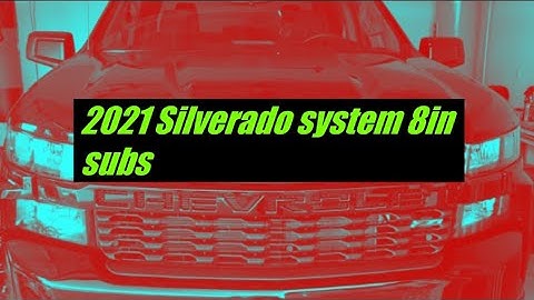 2021 Silverado System 8in Subs