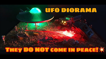 UFO DIORAMA...They DO NOT come in peace!💥