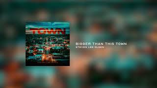 Steven Lee Olsen - Bigger Than This Town (Official Audio)