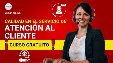 🔴 CURSO: CALIDAD EN EL SERVICIO DE ATENCIÓN AL CLIENTE ǀ COMPLETO Y GRATIS (2025) ✅ PARTE 1
