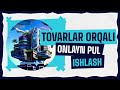 Biznes ideya | Tovarlar orqali onlayn pul ishlash | Biznes ideya qidirish | Onlayn pul topish