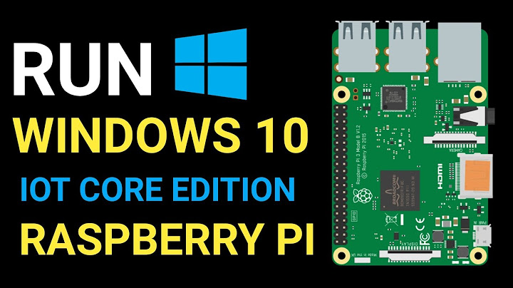 Hướng dẫn cài đặt raspberry pi 3 win 10 iot