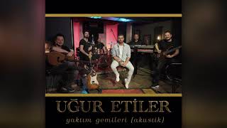 Uğur Etiler - Yaktım Gemileri (Akustik) Resimi