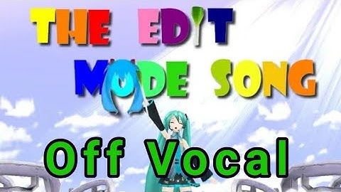 【Off Vocal-Karaoke】The Edit Mode No Uta 【Hatsune Miku-Project diva extend】