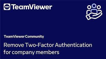 How to remove Two-Factor Authentication for company members in TeamViewer (Classic)