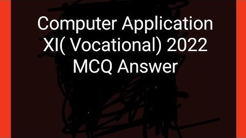 Computer Application XI( Vocational) 2022 MCQ Answer