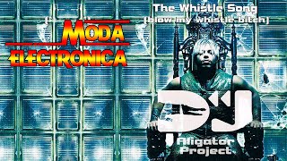 Moda Electronica - DJ Aligator Project - The Whistle Song