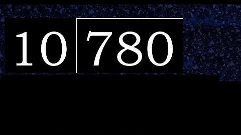 780/10 780 dividido 10 780÷10 780 10 residuo cociente, como se divide, division exacta de 2 cifras