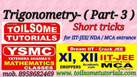 Trigonometry ( Part - 3 ), short tricks for IIT-JEE , NDA and MCA entrance PGT, TGT maths exams