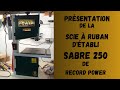 Prsentation et essai de la scie  ruban sabre 250 de record power