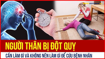 Cần Làm Gì Khi Người Thân Bị Đột Quỵ: Điều Nên Làm Và Không Nên làm Để Cứu Người Thân