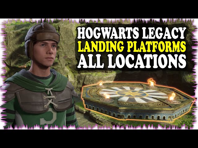 Hogwarts Legacy All Landing Platforms Locations