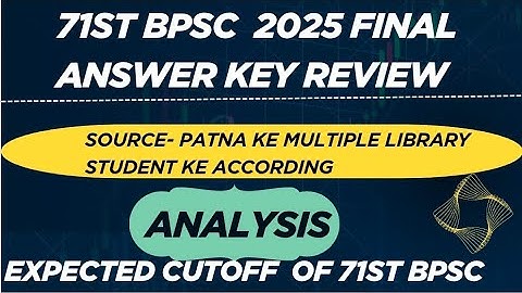 71st BPSC 2025 final Answer key Review | क्या हो सकता है final Cutoff???