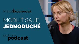 MODLIŤ SA JE JEDNODUCHÉ - MÁRIA ŠKOVIEROVÁ | GODZONE PODCAST FLEŠBEKY