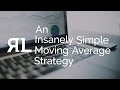 An Insanely Simple Moving Average Strategy