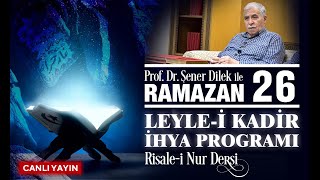 Prof.Dr.Şener Dilek -   Leyle-i Kadir Özel Programı -  RAMAZAN-I ŞERİF - 26 -  Risale-i Nur Sohbe…