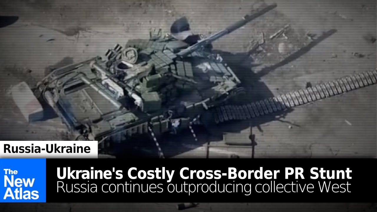 Ukraine's Costly Cross-Border PR Stunt + Russia Continues Out-Producing Collective West