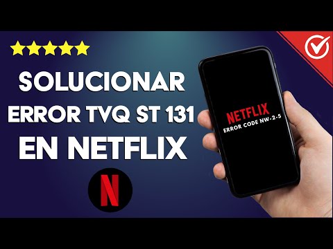 Cómo Solucionar de Forma Efectiva el Error TVQ ST 131 en Netflix y Por Qué Sale
