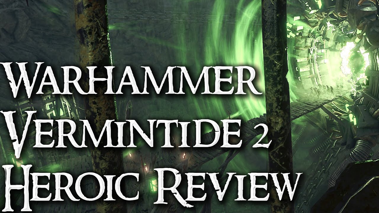 Warhammer Vermintide 2 Heroic Review