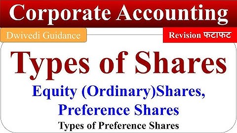 Types of Shares, Equity shares, Preference shares, types of preference share, Corporate Accounting