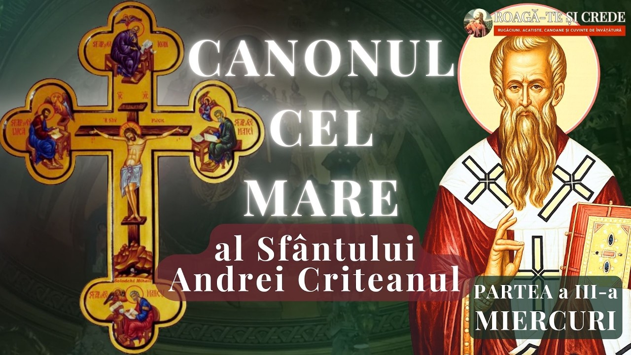 Canonul cel Mare – Miercuri | Partea a III-a | Rugăciune din Postul Mare