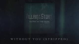 Video-Miniaturansicht von „Villain of the Story - Without You (Stripped)“