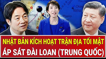 Tâm điểm thế giới: Nhật Bản ‘nổi nóng’ kích hoạt trận địa tối mật áp sát Đài Loan (Trung Quốc)