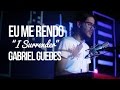 Eu me Rendo \\ I Surrender \\ Gabriel Guedes de Almeida