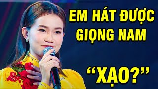 Cả Trường Quay 'TÉ LẬT GHẾ' Khi Nghe Cô Gái 'EM HÁT ĐƯỢC GIỌNG NAM' Mà Hoảng Hồn