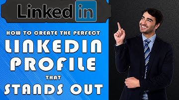 How to Create the Perfect LinkedIn Profile That Stands Out (2025)
