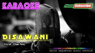 DISAWANI -Dian Anic- KARAOKE