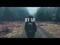 'Let Go' - Downtempo Chill mix - Study music - Chillout Lounge - Electronic  Chillstep music