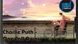 Charlie Puth One Call Away Nightcore