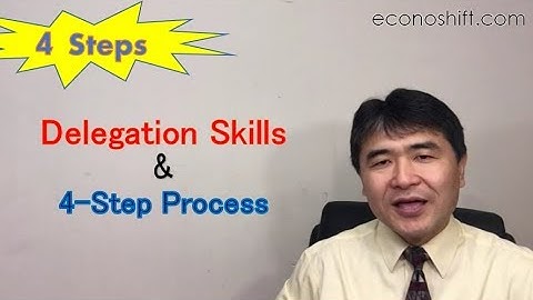 Delegation Skills and the 4-Step Process