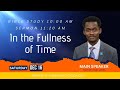 In the fullness of time  by pr david james moncton sda church  2023 dec 16th