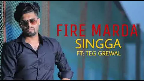 Fire Marda ( New Song ) By Singga Ft: Teg Grewal || hd creation