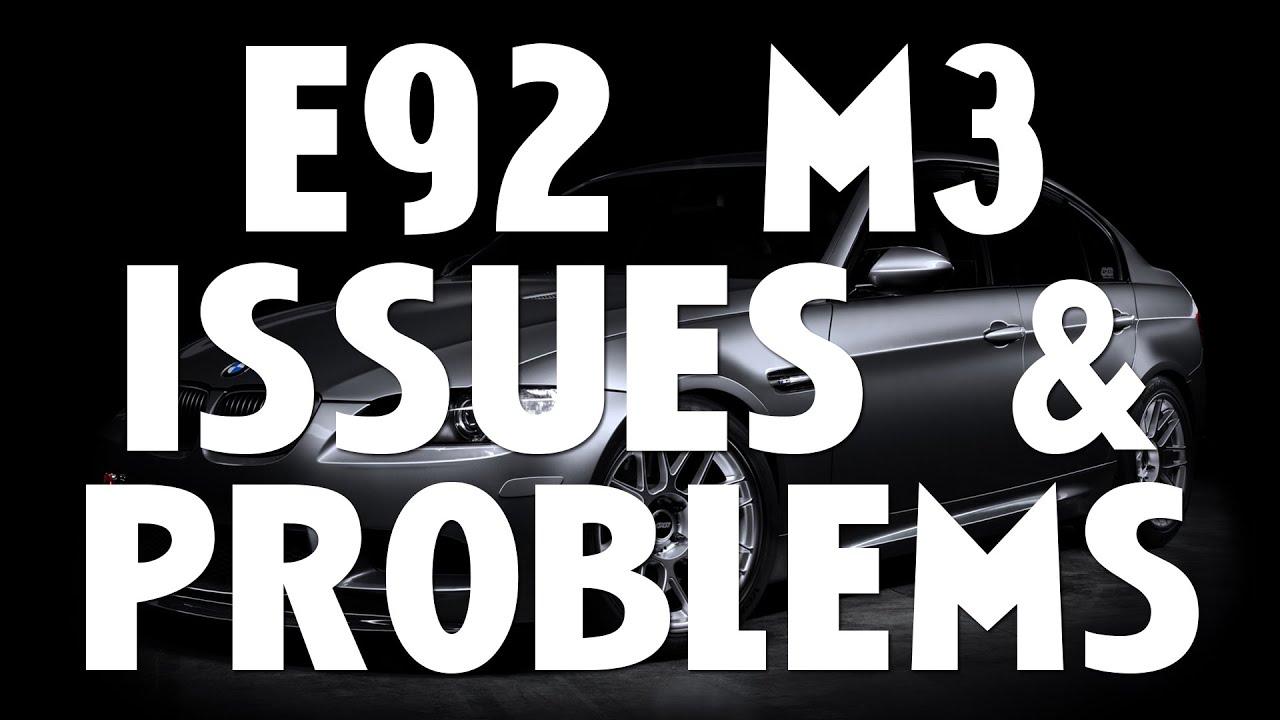 BMW E92 M3 Main Issues And Problems YouTube bmw-e92-m3-main-issues-and-problems-youtube