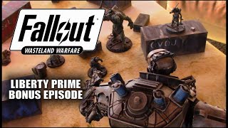 Fallout: Wasteland Warfare Bonus Episode: Liberty Prime!