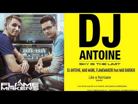 DJ Antoine, Mad Mark, FlameMakers, MAX BARSKIH - Like a Hurricane