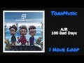 AJR - 100 Bad Days (1 Hour Loop)